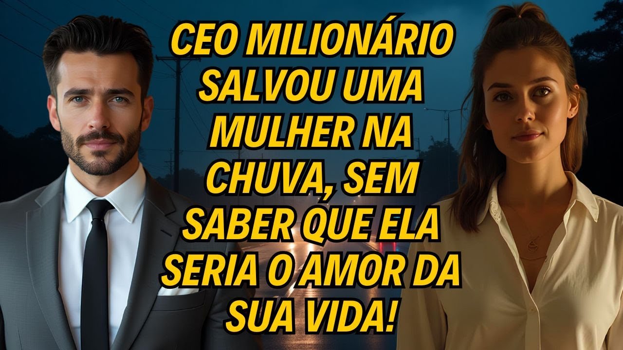 Milionário Salvou Uma Mulher Na Chuva, Sem Saber Que Ela Seria O Amor Da Sua Vida!