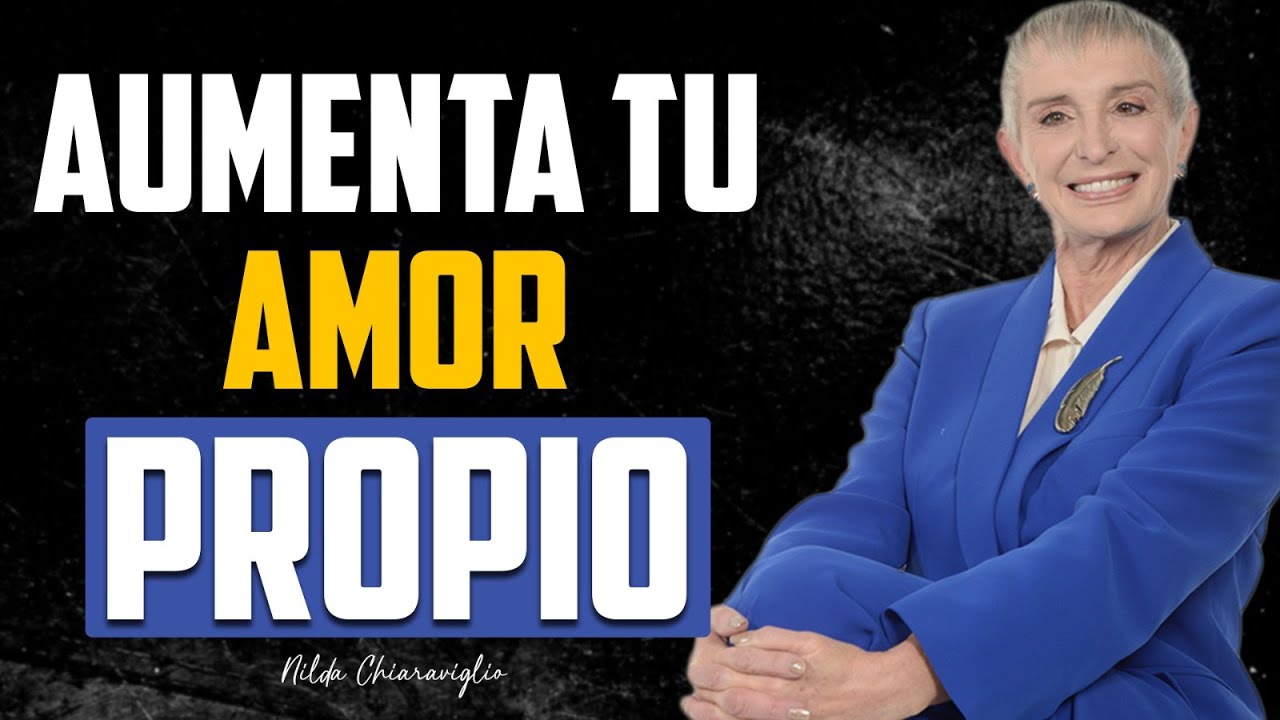 Autoestima y Respeto: La F&oacute;rmula que Transforma tus Relaciones | Nilda Chiaraviglio