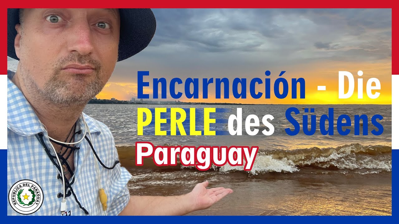 Encarnación - Die Perle des Südens | Sonne & Strand im Inland | Auswandern | Weltreise | Freiheit