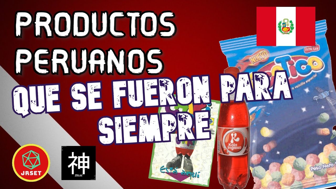 PRODUCTOS PERUANOS QUE SE FUERON PARA SIEMPRE | JRSet (feat. Zeluc)
