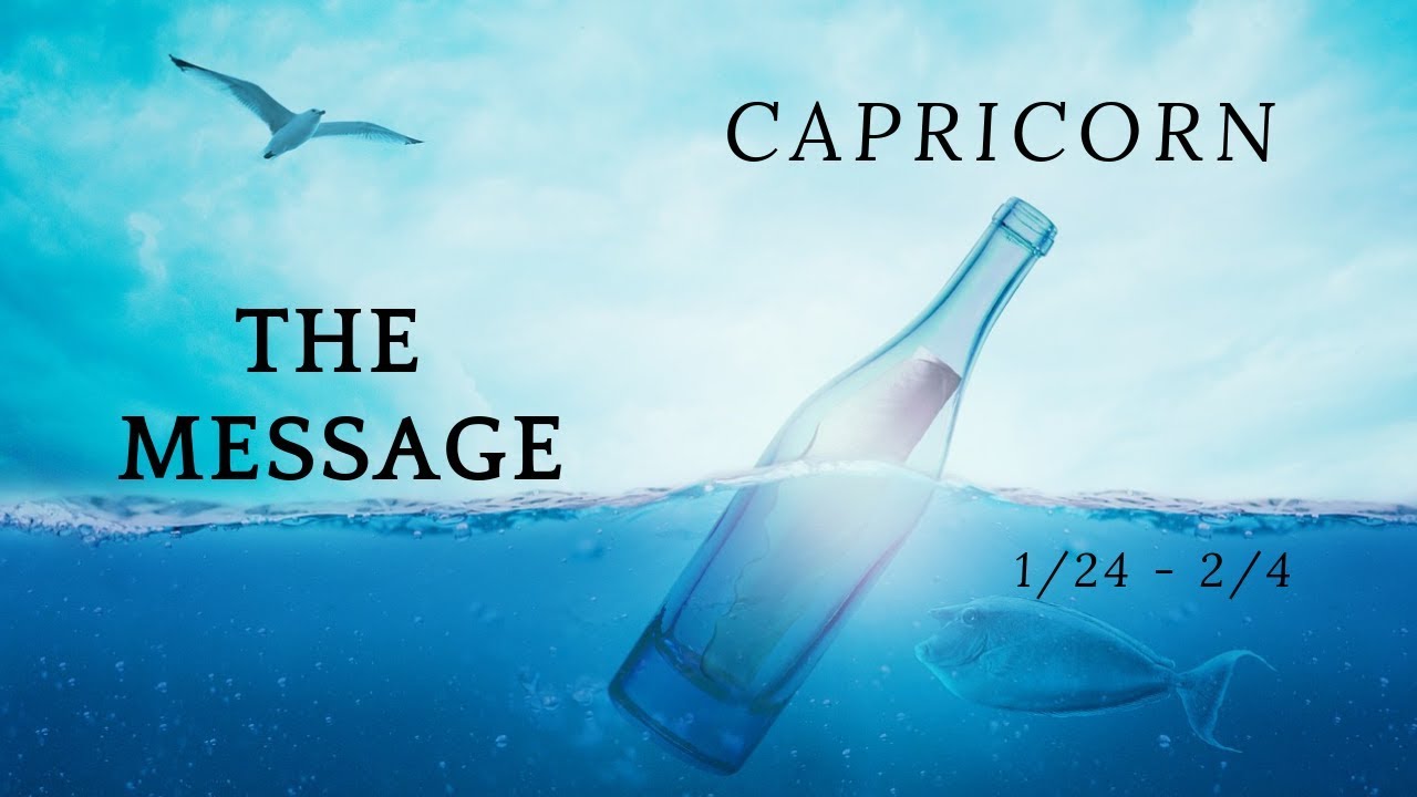 CAPRICORN: The Message 1/24 - 2/4
