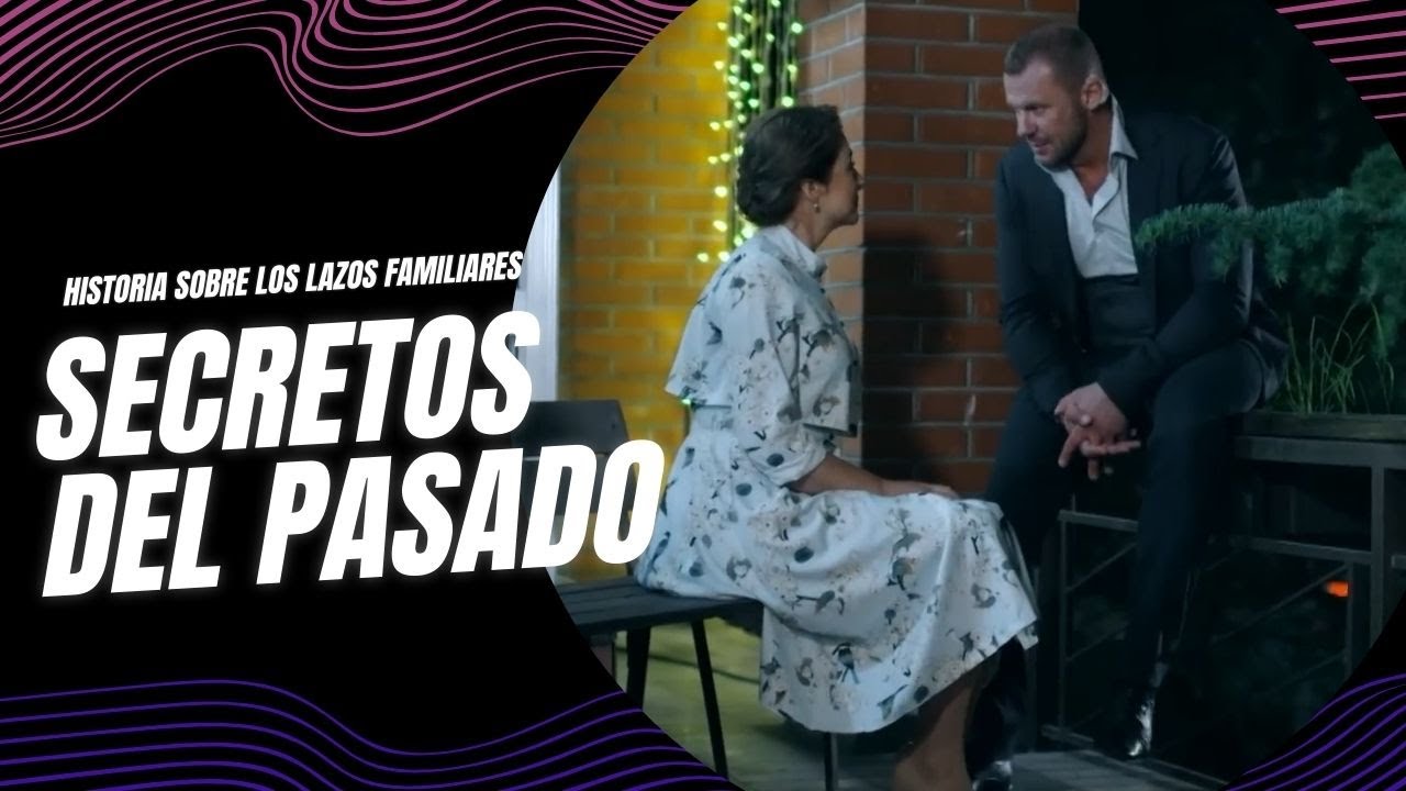 SECRETOS DEL PASADO | PELICULA COMPLETA EN ESPA&Ntilde;OL