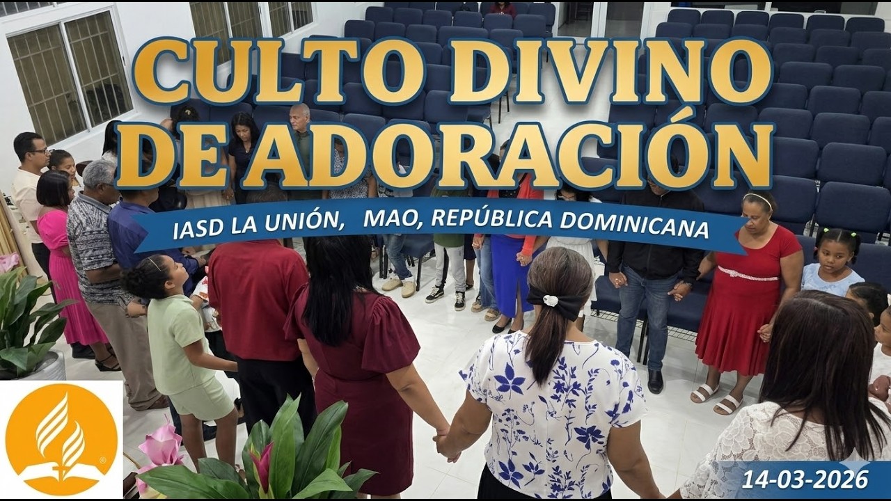 CULTO DE ADORACION IASD, LA UNION, MAO, REPUBLICA DOMINICANA 14/03/2026