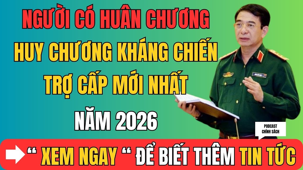 Người Có Huân, Huy Chương Kháng Chiến: Trợ Cấp Mới Nhất Năm 2026