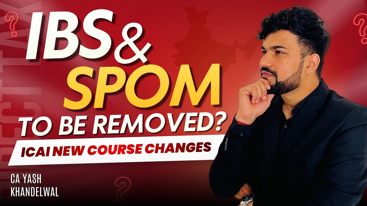 IBS & SPOM to be Removed? ICAI New Course Changes| Must Watch| CA Yash Khandelwal