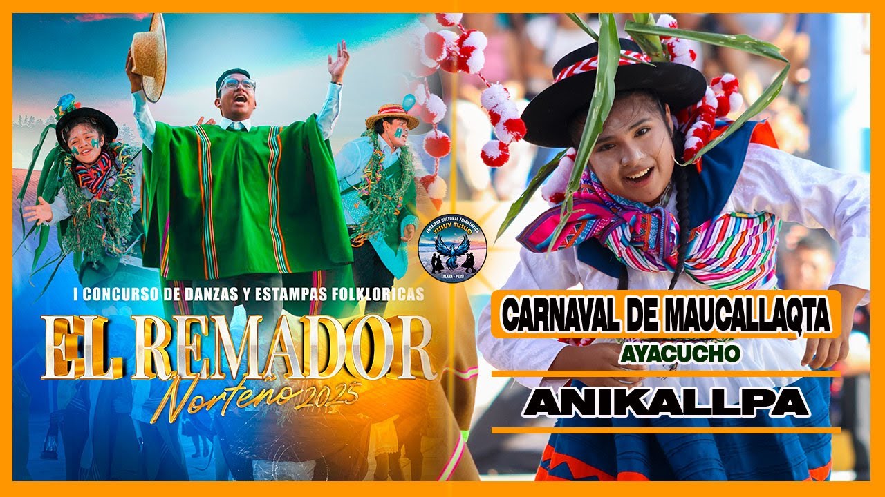 Carnaval De Maucallaqta // Ayacucho // Anikallpa  // El Remador Norteño 2025 / Tusuy Tusuq
