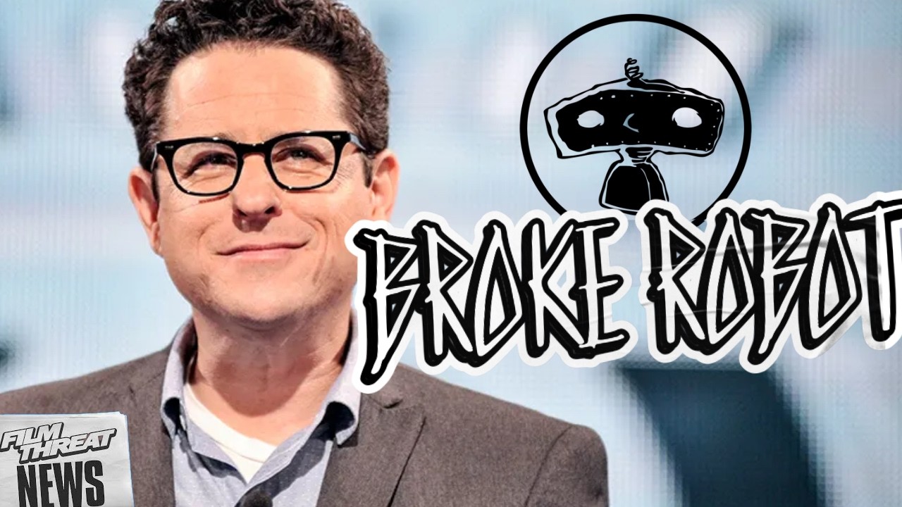 JJ ABRAMS BAD ROBOT IS BROKE ROBOT | Film Threat News