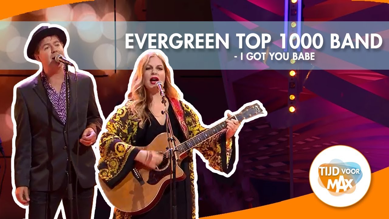 Evergreen Top 1000 band - I Got You Babe | TIJD VOOR MAX