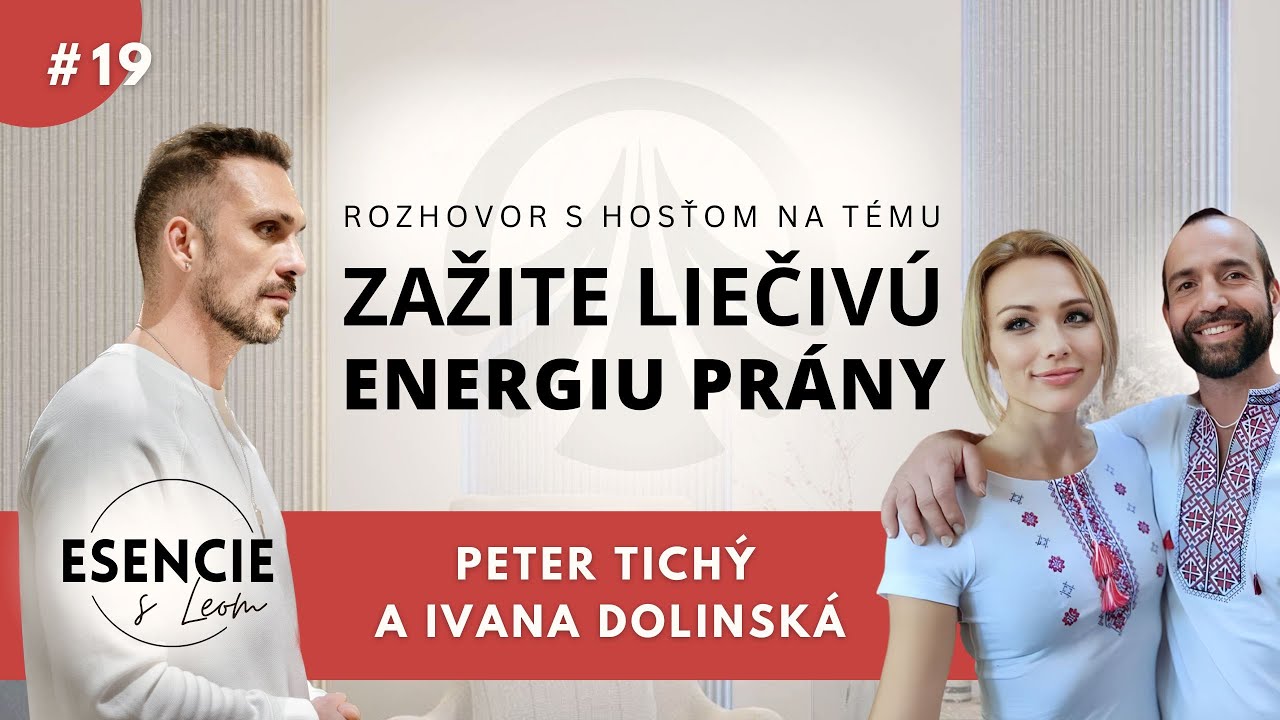 19# ESENCIE - Peter Tichý a Ivana Dolinská - ZAŽITE LIEČIVÚ ENERGIU PRÁNY ( Leo Prema)