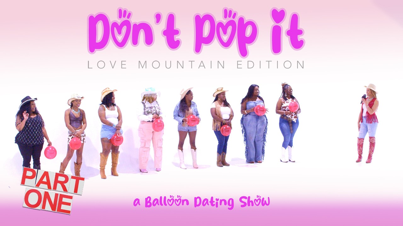 🎈Ep62 (Part 1) Don't Pop It Love Mountain Edition (A Balloon Dating Show)