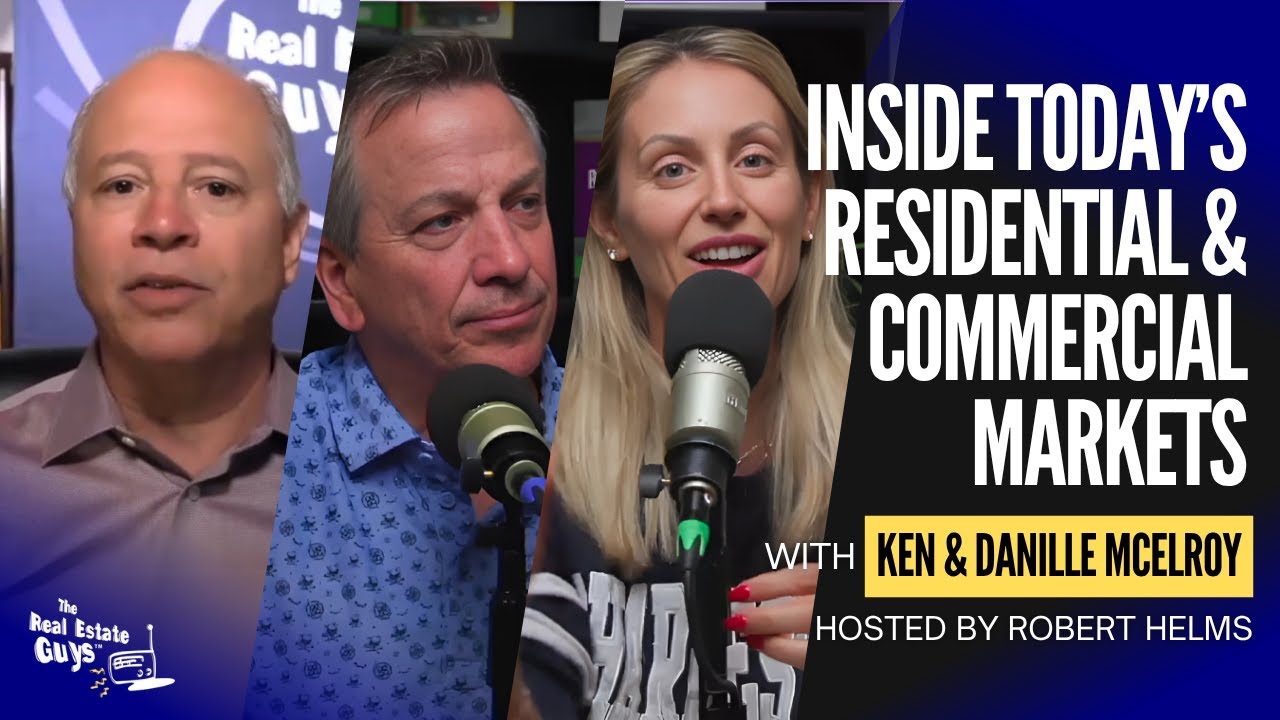 Real World Insights on the Residential and Commercial Real Estate Markets with Ken & Danille McElroy
