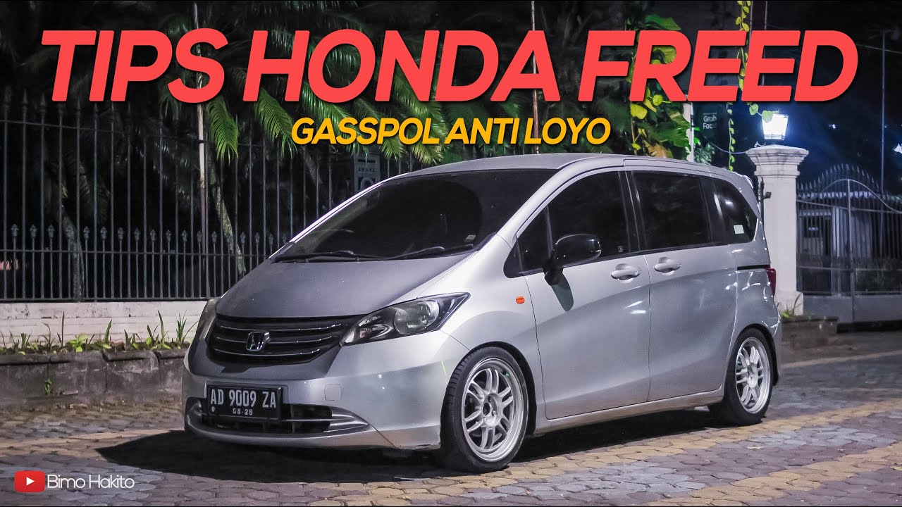 TIPS BIKIN PERFORMA HONDA FREED BIAR NGGAK LOYO LAGI & JADI KENCENG BRO