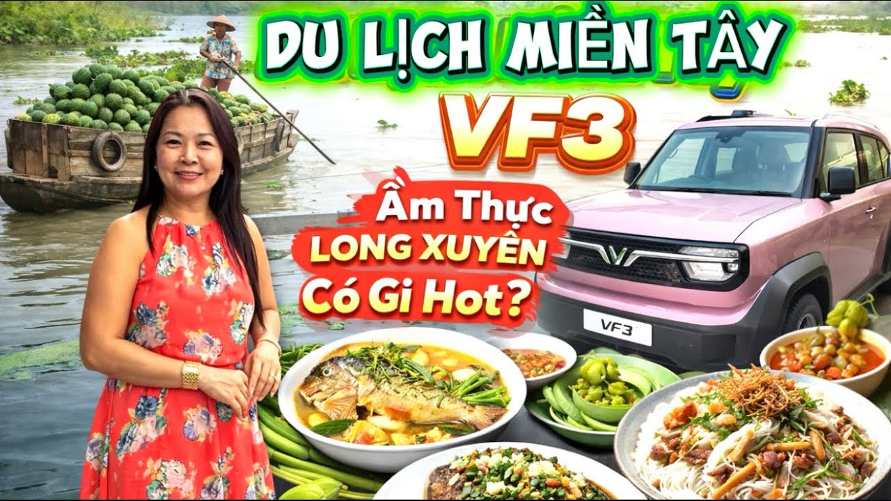Hành Trình Khám Phá Miền Tây Bằng VF3 – Thưởng Thức Lẩu Trâu & Bánh Tằm Bì Đặc Sản Long Xuyên