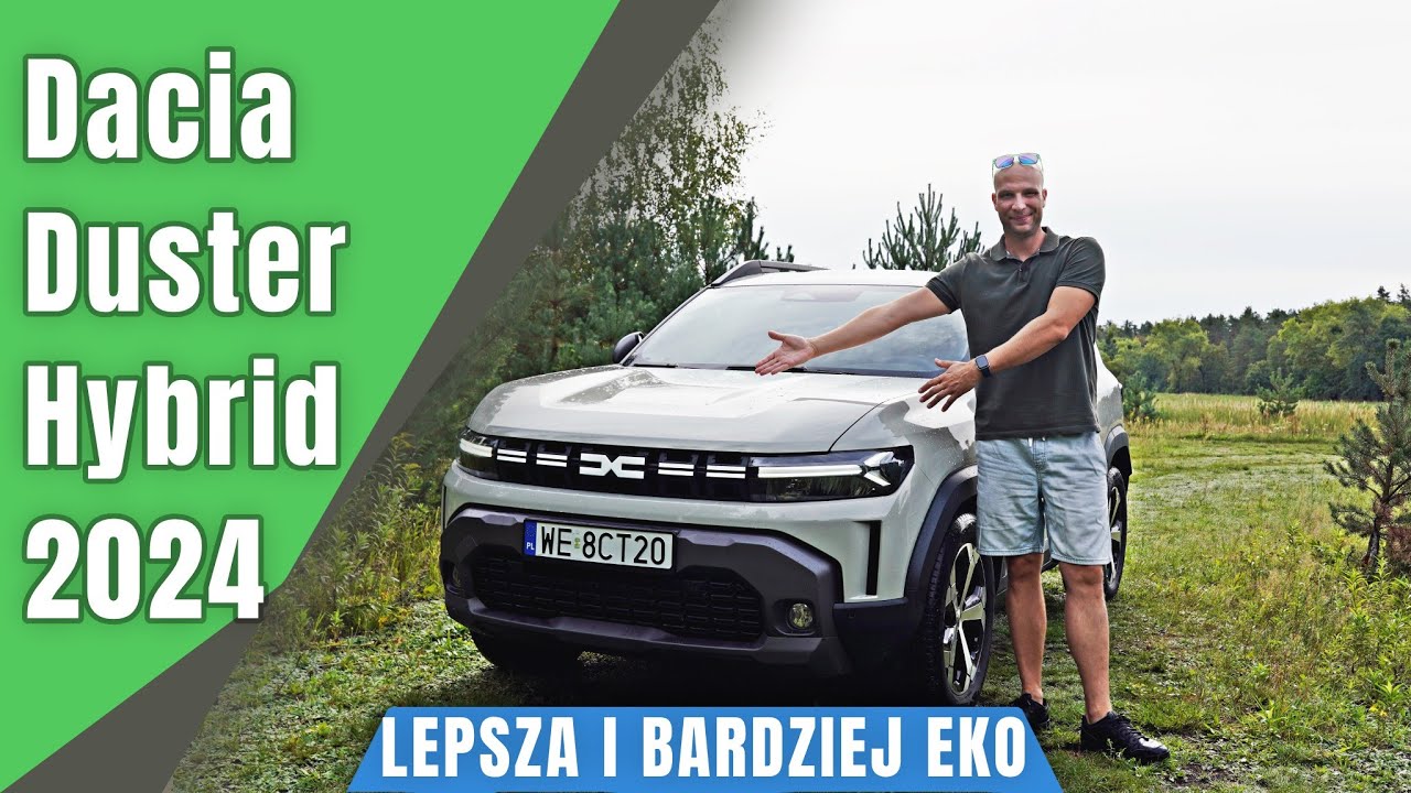 Dacia Duster 140KM Hybrid 2024. Lepsza i bardziej EKO.