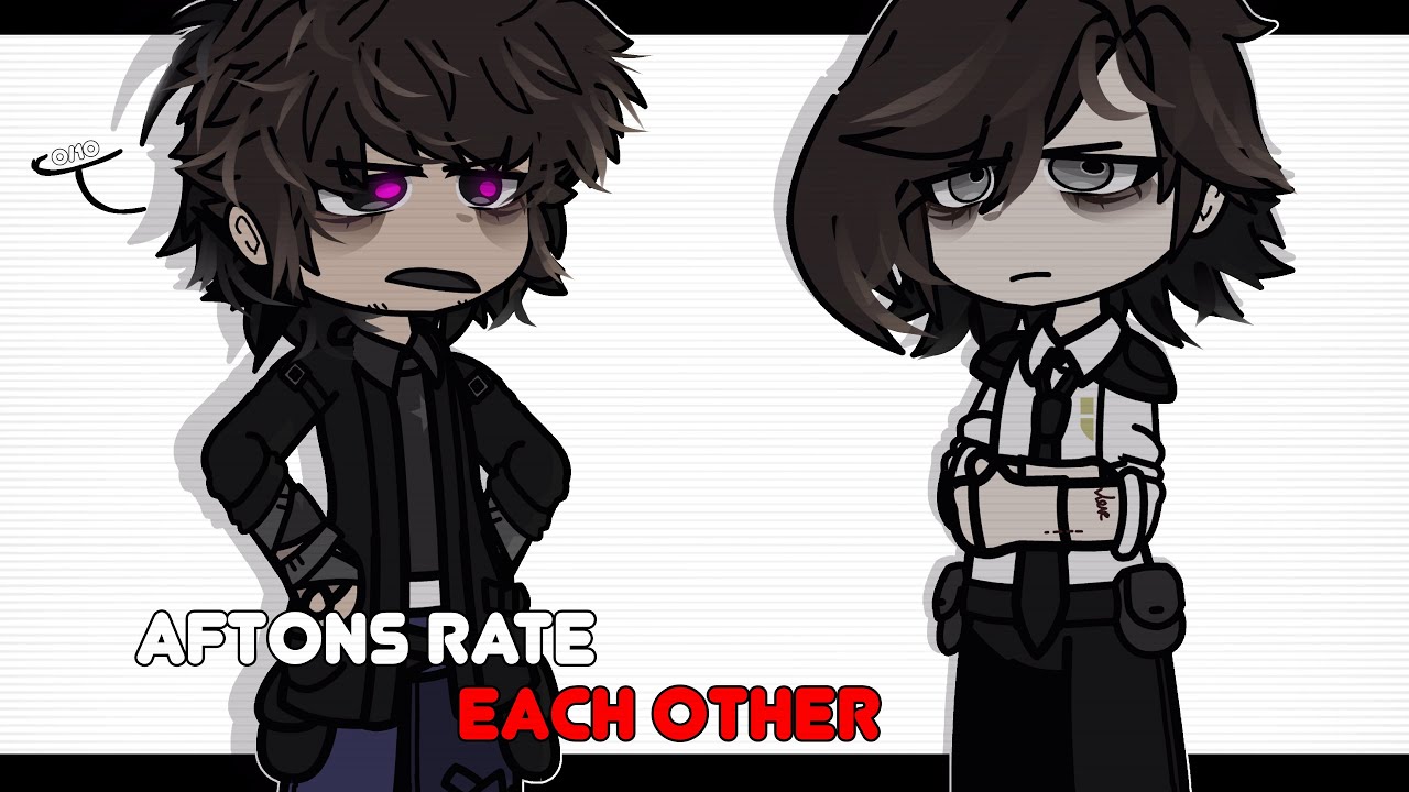 Aftons Rate Each Other [ GC : FNAF ]