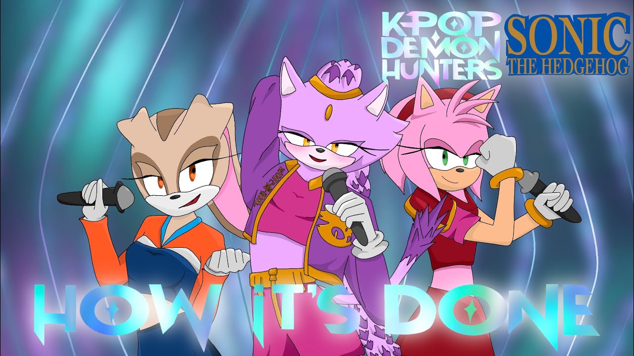 How it’s Done - [Kpop Demon Hunters x Sonic The Hedgehog]