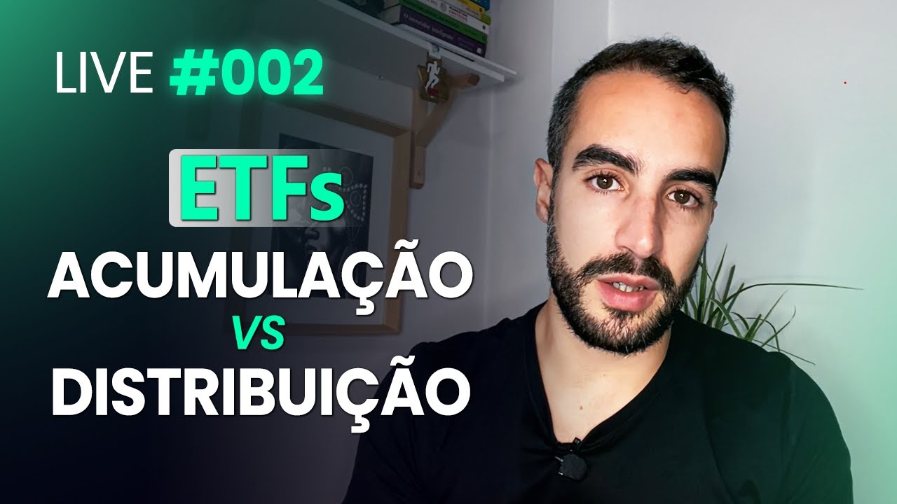 Live #002 - ETFs de acumulação vs distribuição