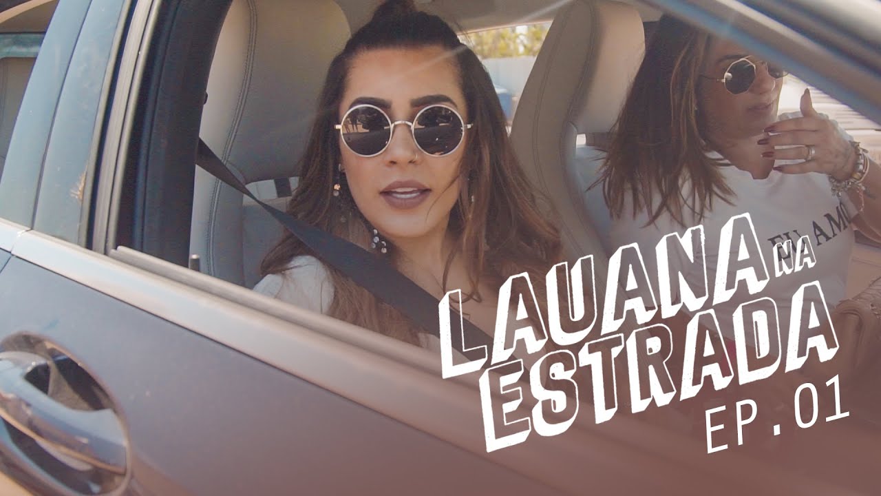 LAUANA NA ESTRADA [Episódio 01]