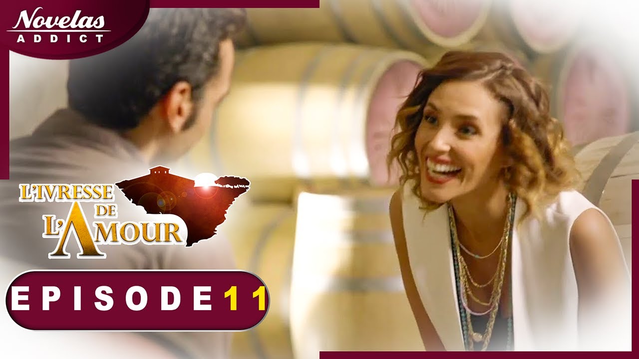 L'Ivresse de l'Amour - Episode 11 - Novelas Complète en Francais