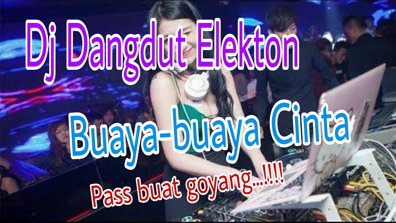 Buaya buaya cinta - Dj dangdut electon