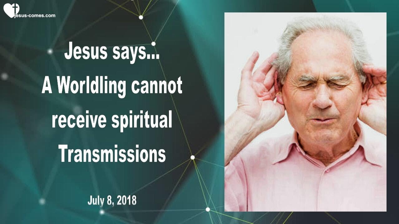 A Worldling cannot receive spiritual Transmissions ❤️ Love Letter from Jesus Christ