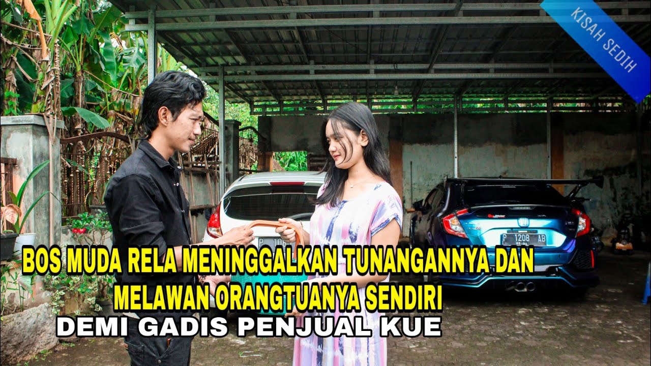 BOS MUDA RELA MENINGGALKAN TUNANGANNYA DAN MELAWAN ORANGTUANYA SENDIRI DEMI GADIS PENJUAL KUE