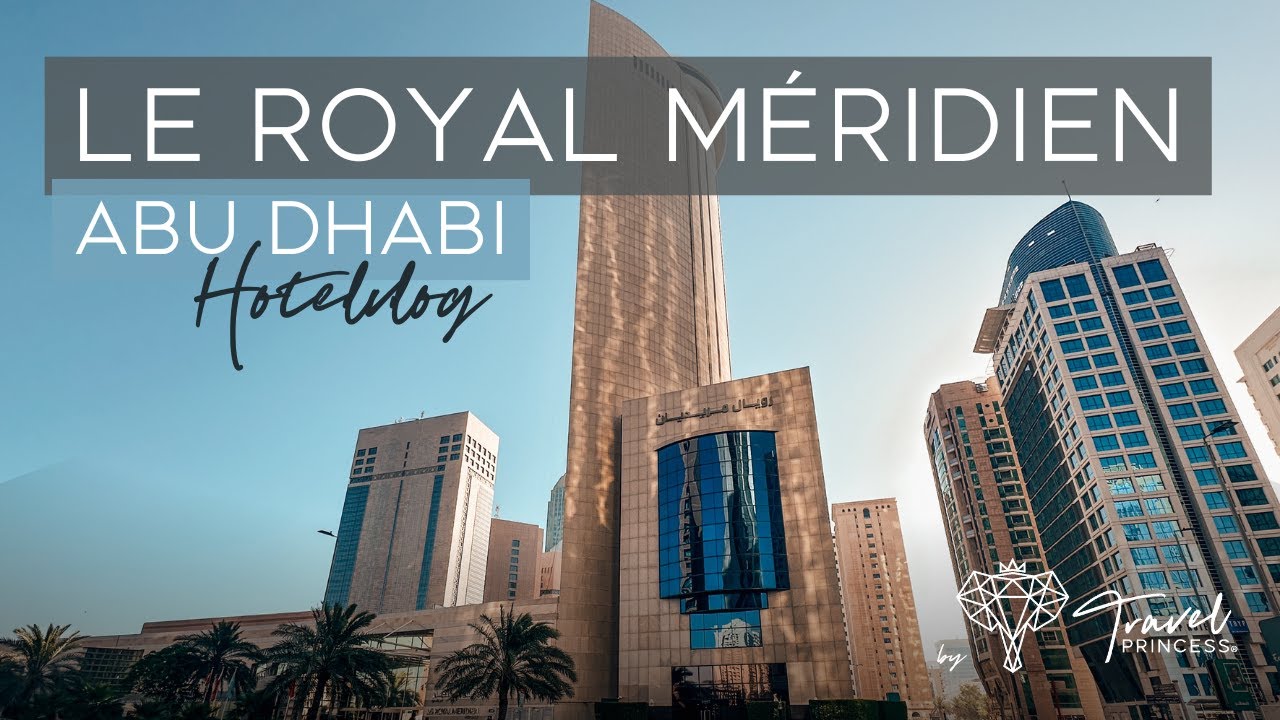 Le Royal Méridien Abu Dhabi • Hotelvlog • Reiseblog Travelprincess 