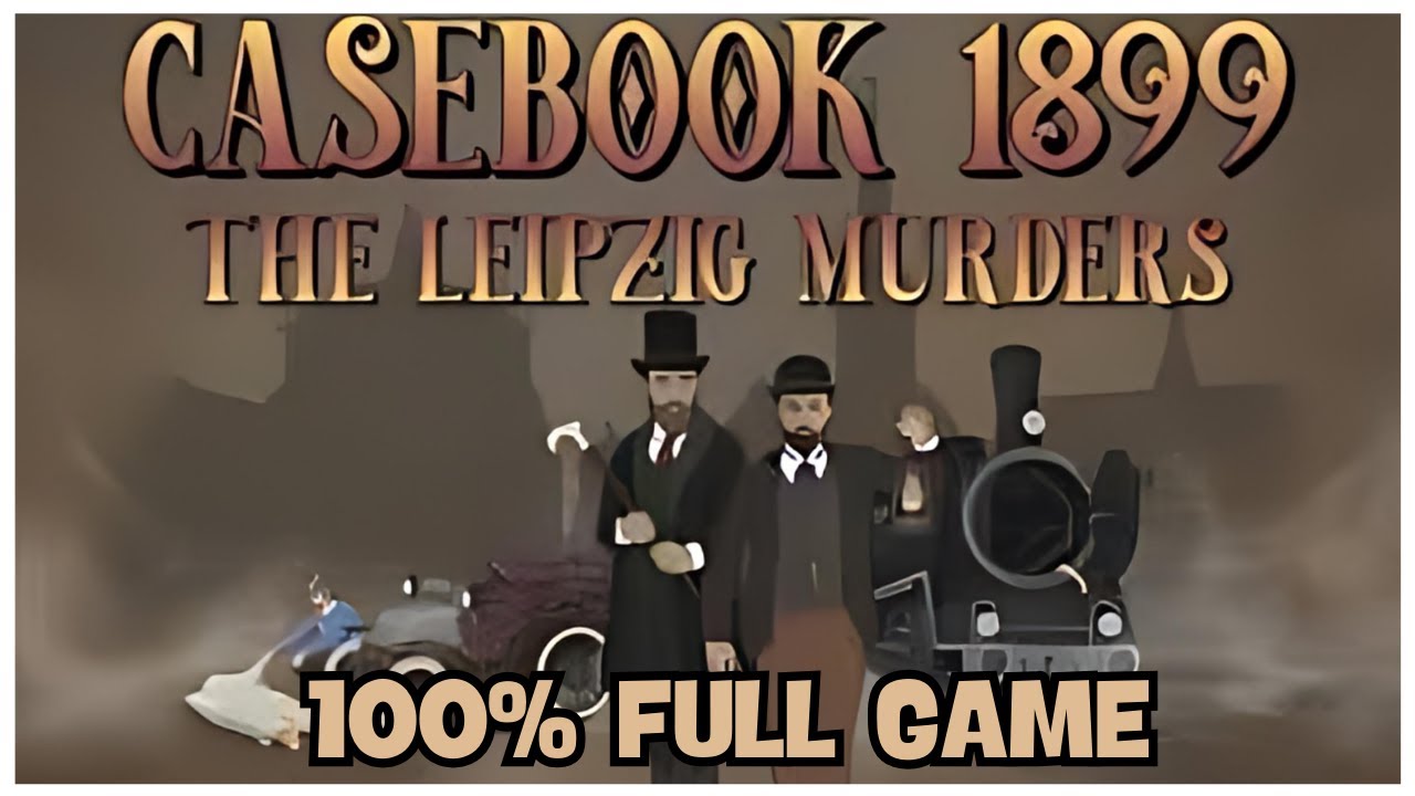 Casebook 1899 — The Leipzig Murders 100% Full Game Walkthrough  + All Achievements (No Commentary)