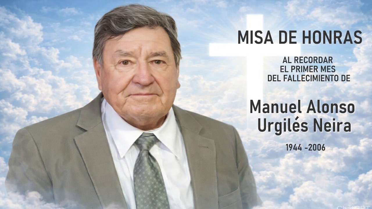 MISA DE HONRAS - PRIMER MES DEL FALLECIMIENTO DEL SEÑOR MANUEL ALONSO URGILÉS NEIRA.