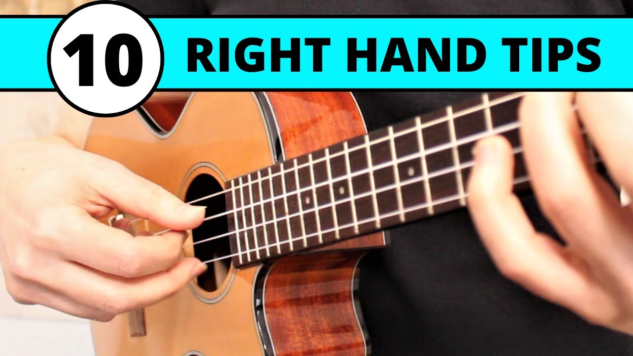 Ukulele Right Hand Technique - 10 Essential Tips - Beginner Lesson and Tutorial