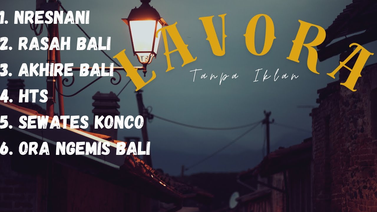 LAVORA FULL ALBUM TANPA IKLAN || NRESNANI || HTS || ORA NGEMIS BALI || VIRAL TIKTOK || LAGU JAWA