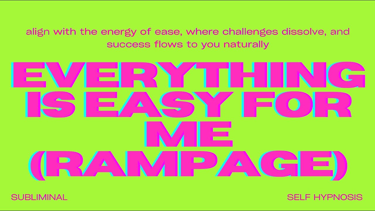Everything Is Easy for Me (Rampage) – Manifest Effortless Success & Flow
