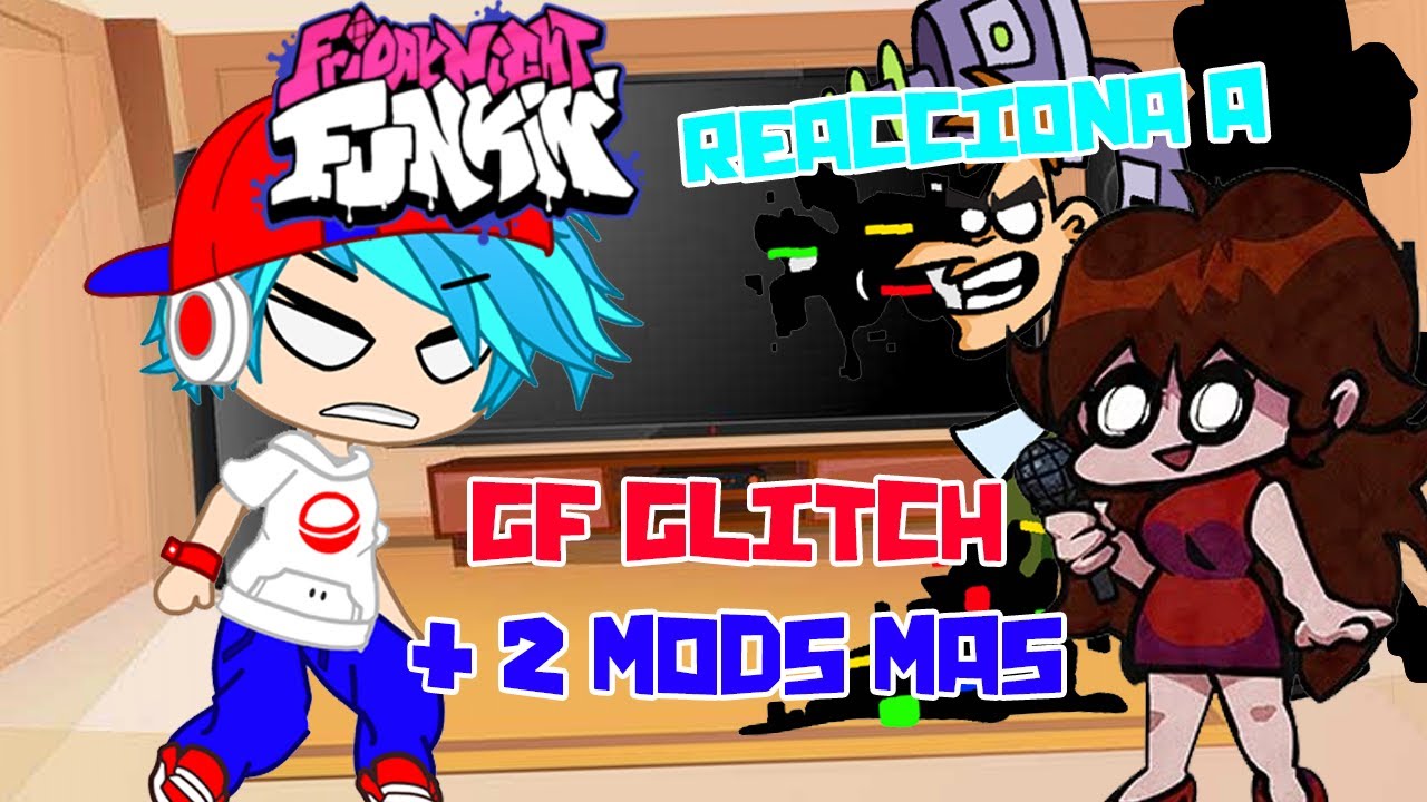 Friday Night funkin' Reacciona a GF Glitch y otros mods Pibby mas