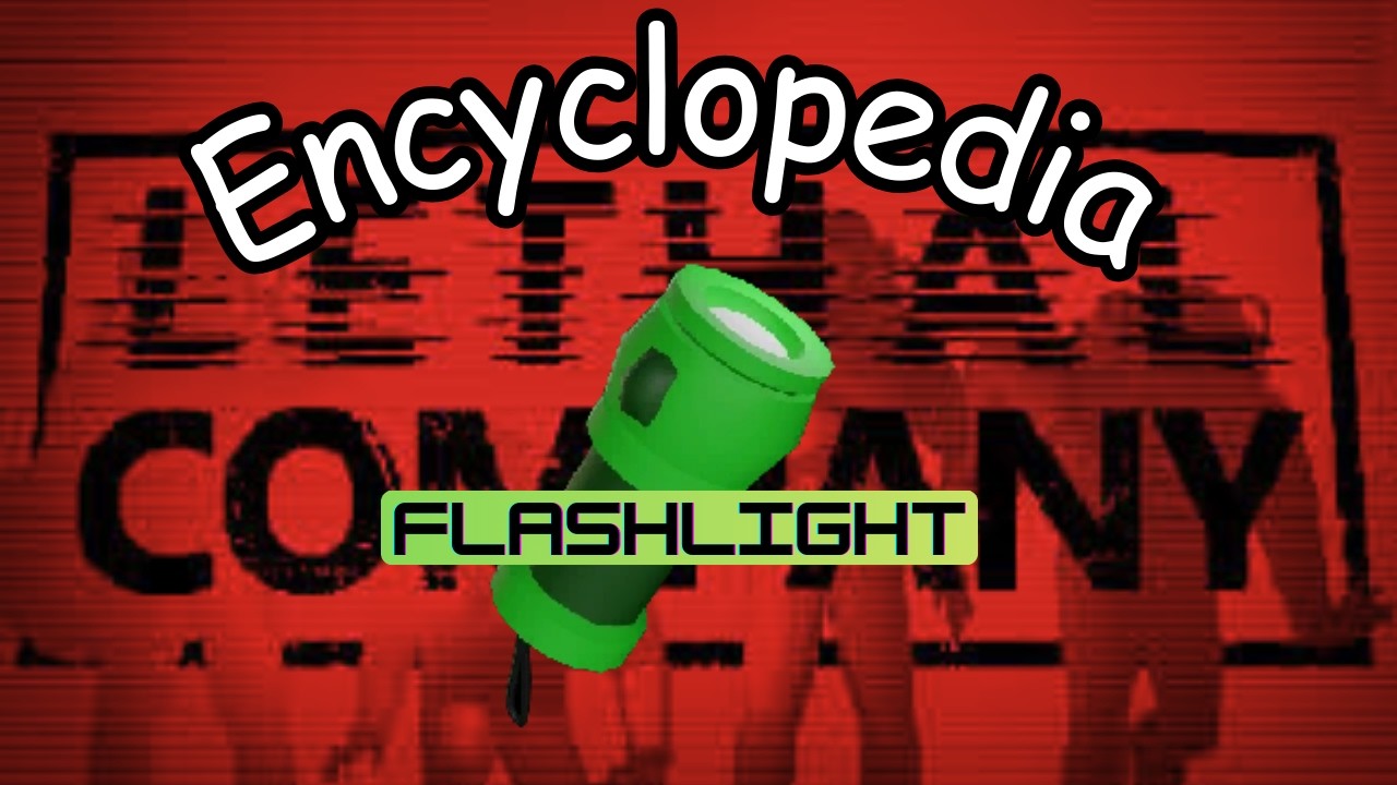 Lethal Company Encyclopedia: Flashlight