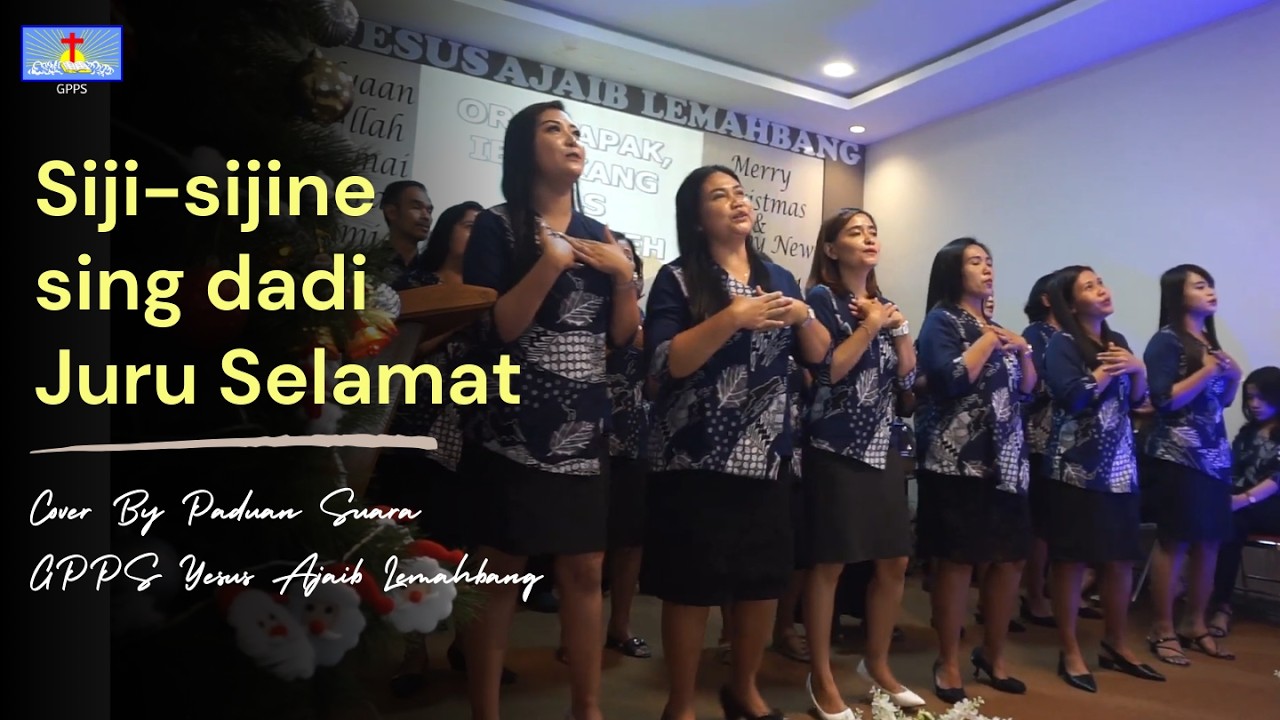 Siji-sijine sing dadi Juru Selamat - Paduan Suara GPPS Yesus Ajaib Lemahbang