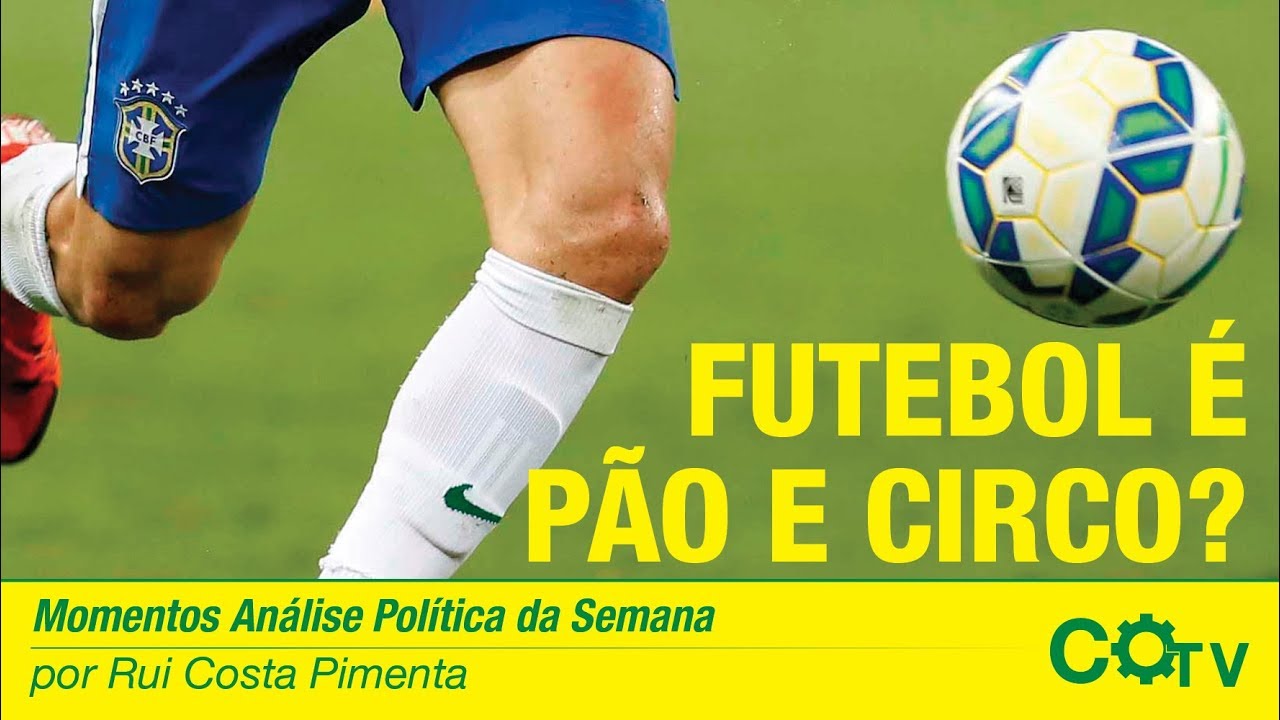 Futebol &eacute; p&atilde;o e circo?
