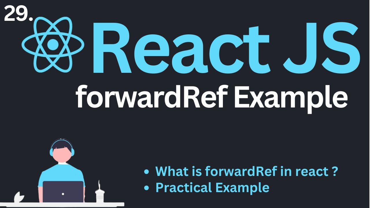 forwardRef Hook in ReactJs Tutorial #29 | Complete React Course