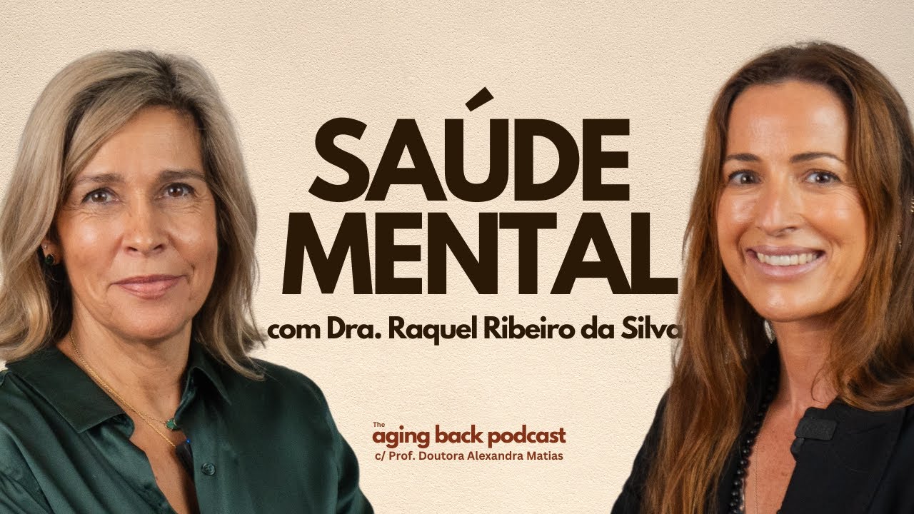 Sa&uacute;de Mental e Envelhecimento c/ Dra. Raquel Ribeiro da Silva |  Aging Back Podcast | Epis&oacute;dio 7