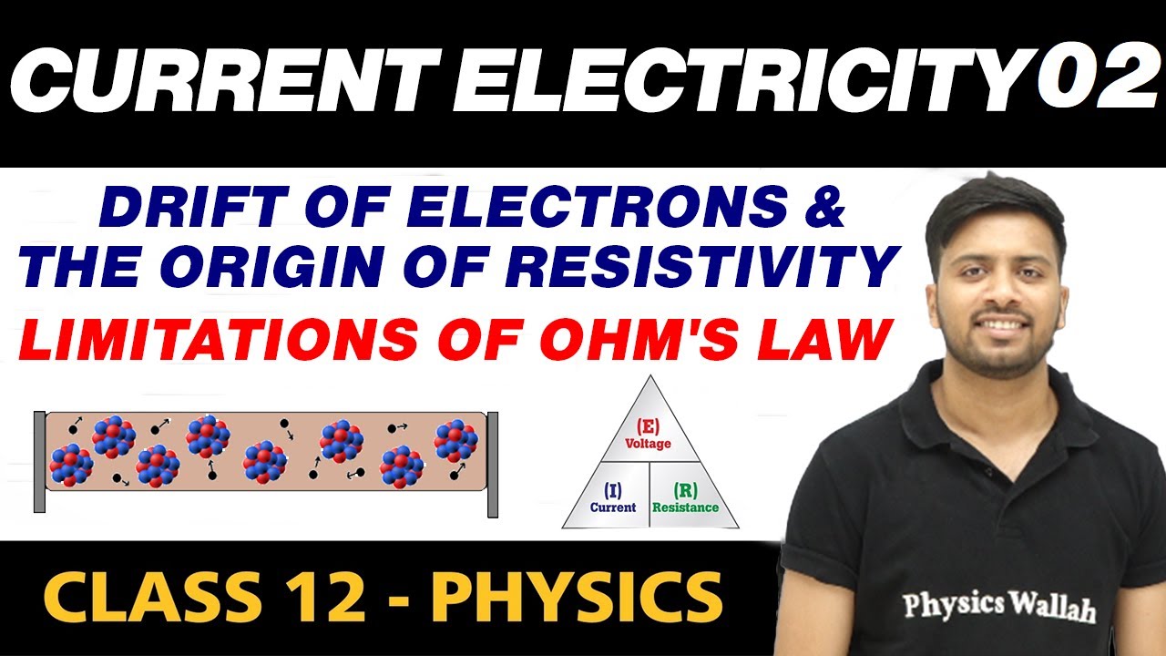 Current Electricity 02 : Drift of Electrons & The Origin of Resistivity & Limitations of Ohm's Law