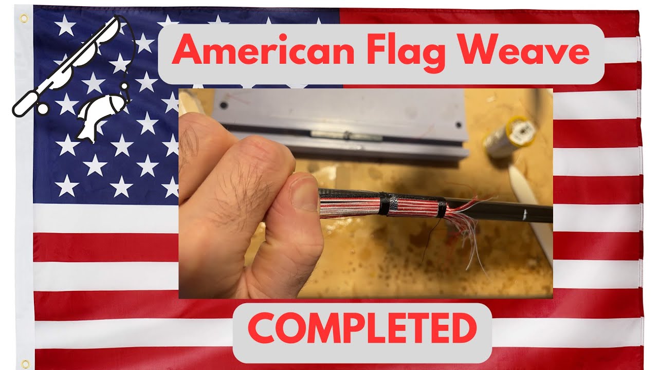 American Flag Weave COMPLETED - Rod Building