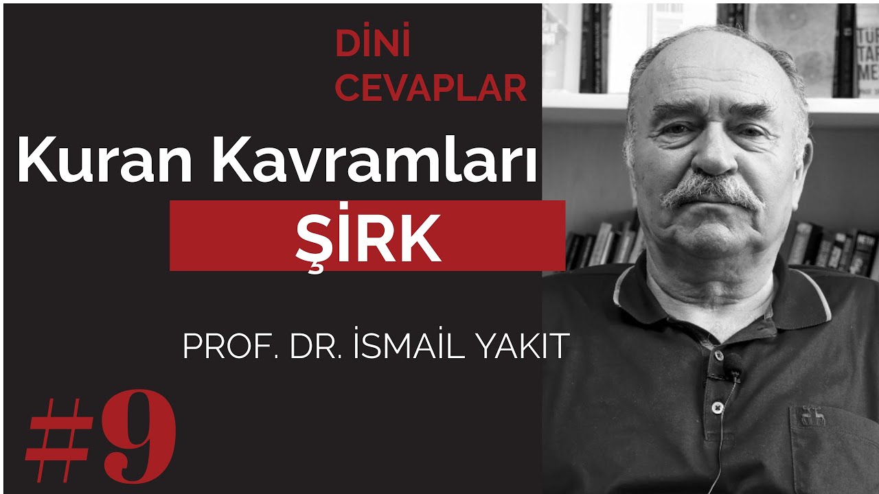Kuran Kavramları: Şirk| Prof. Dr. İsmail Yakıt