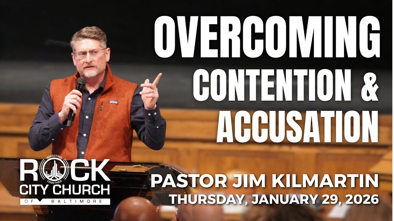 January 29, 2026 | Overcoming Contention & Accusation | Pastor Jim Kilmartin | Thursday Service