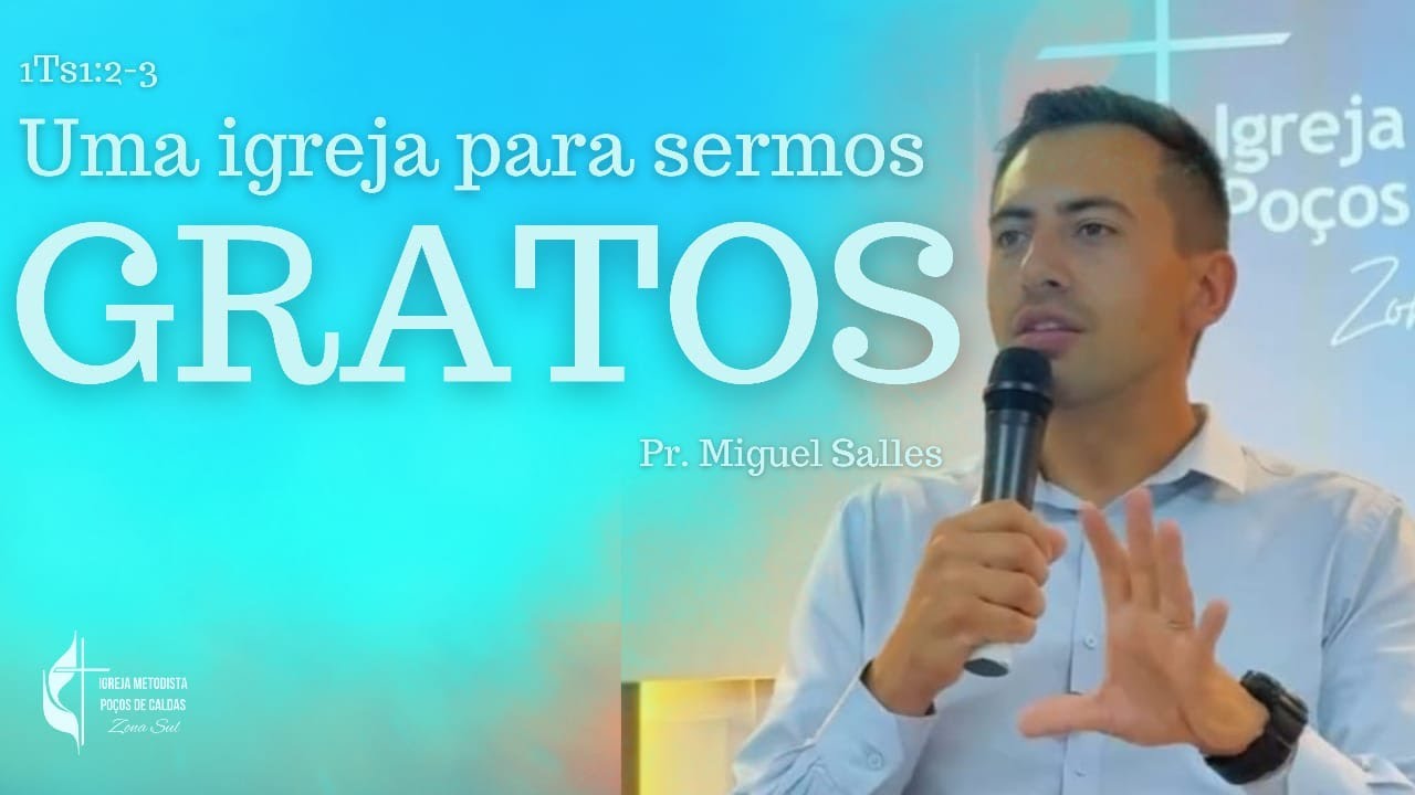 Pregação: UMA IGREJA PARA SERMOS GRATOS - Pr. Miguel Salles