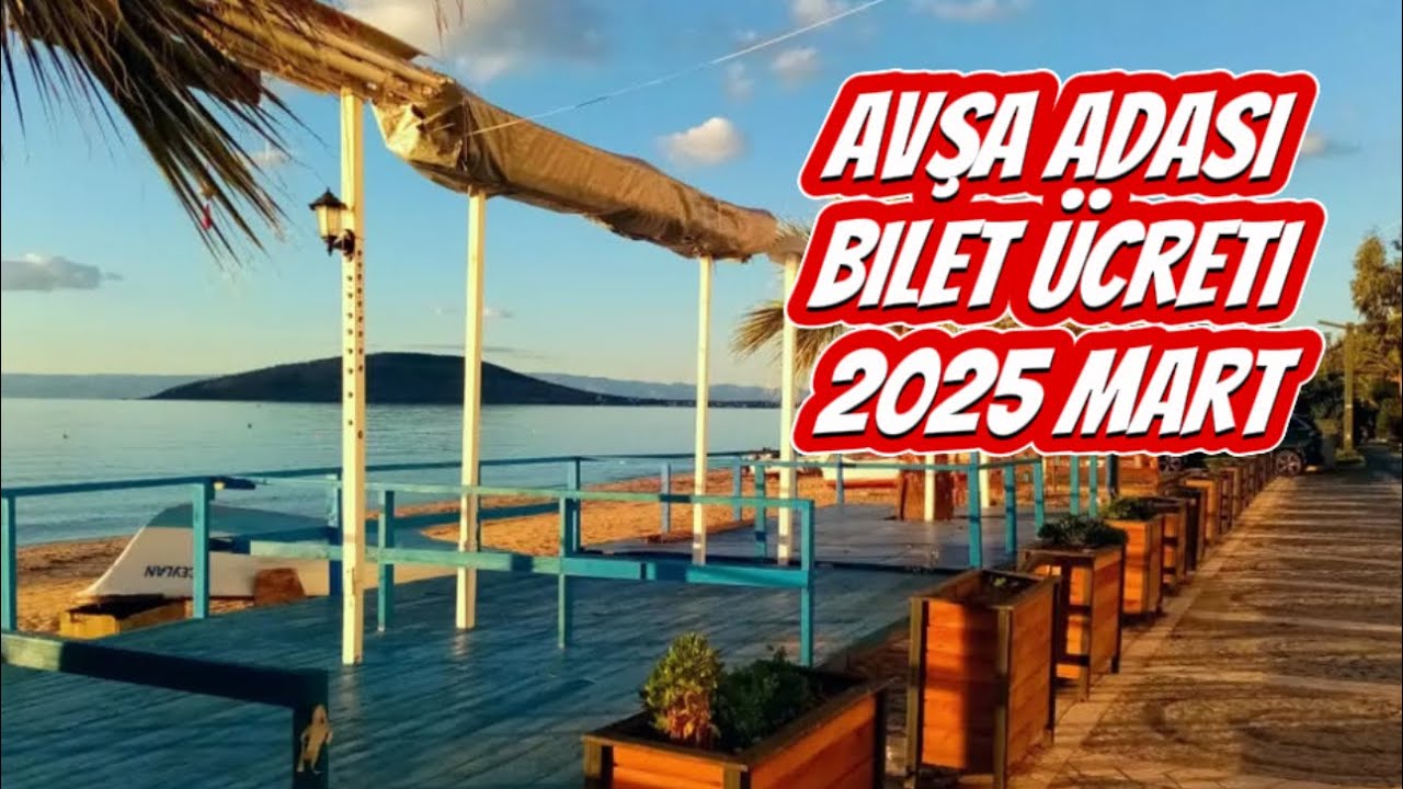 Avşa Adası’na Gidiyoruz 2025Mart Bilet Fiyatları Ne Kadar