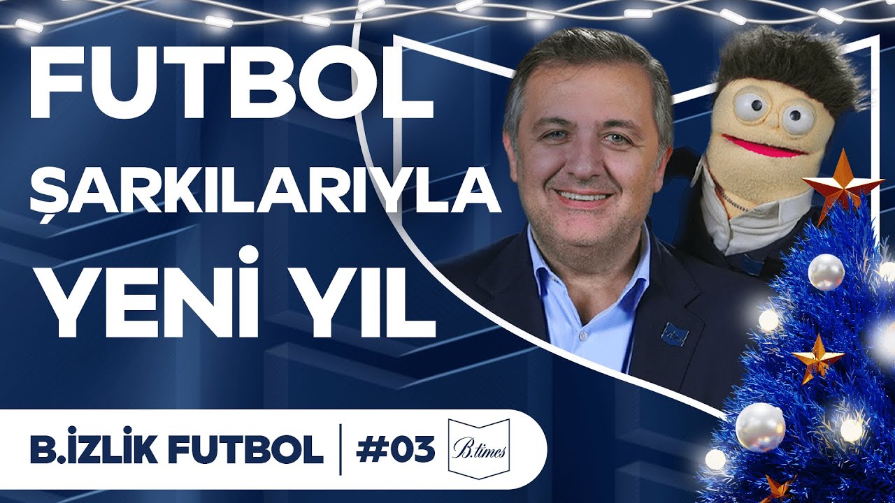 En İkonik Futbol Şarkıları | Mehmet Demirkol ve Dayı ile B.izlik Futbol #3