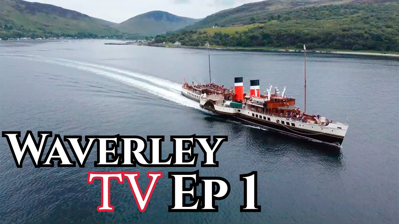 Waverley TV Ep 1: Greenock-Lochranza-Largs