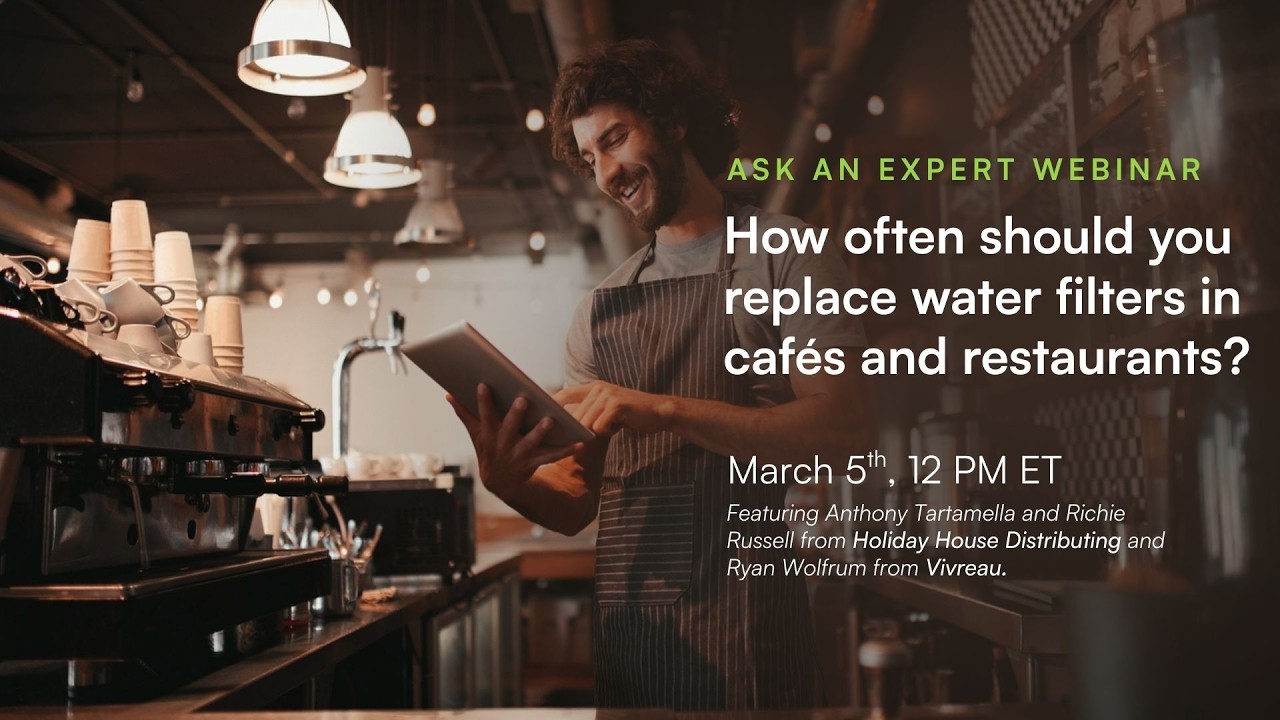 Ask an Expert: How Often Should You Replace Water Filters in Cafés and Restaurants?
