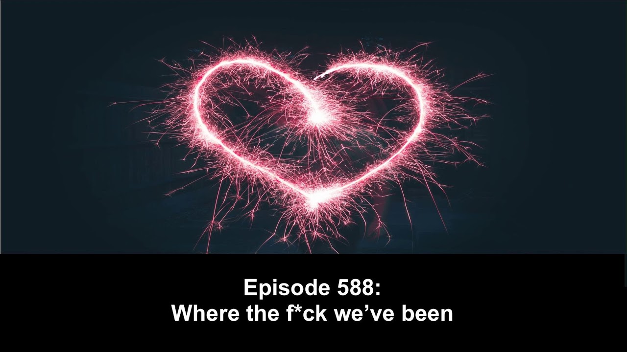 588 Where the f-ck have we been