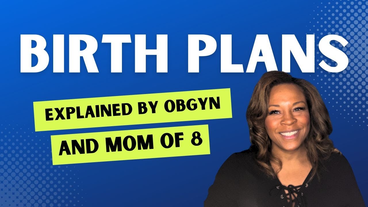 Birth Plans Explained By OB-GYN and Mom of 8