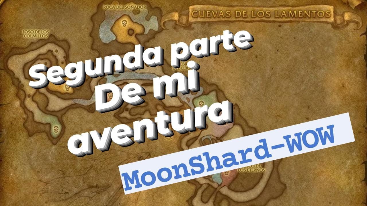 MoonShard WOW Mi Aventura parte 2